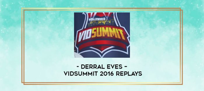 Derral Eves - VidSummit 2016 Replays digital courses