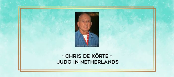 Chris de Körte - Judo in Netherlands digital courses