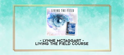 Lynne McTaggart - Living the Field Course digital courses