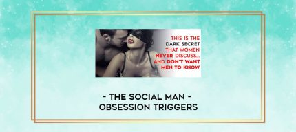 The Social Man - Obsession Triggers digital courses