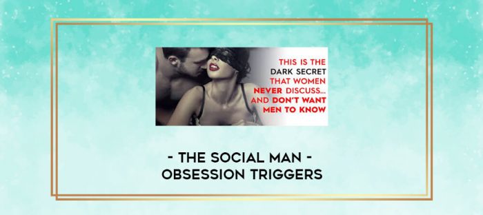 The Social Man - Obsession Triggers digital courses
