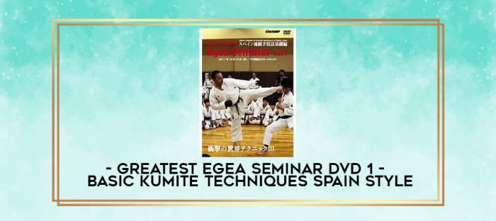 GREATEST EGEA SEMINAR DVD 1: BASIC KUMITE TECHNIQUES SPAIN STYLE digital courses
