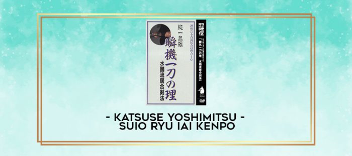 KATSUSE YOSHIMITSU - SUIO RYU IAI KENPO digital courses