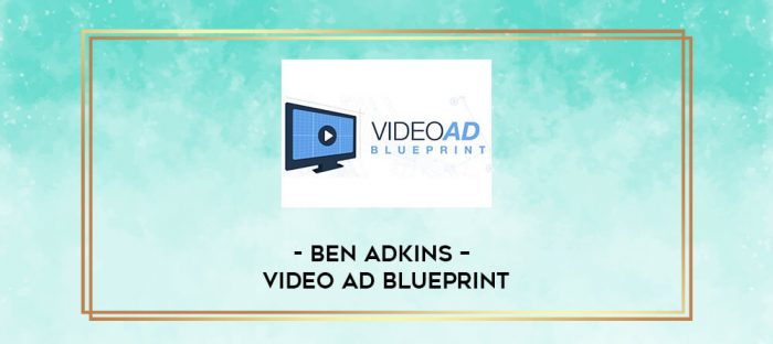 Ben Adkins - Video Ad Blueprint digital courses