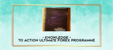 Knowledge to Action Ultimate Forex Programme digital courses