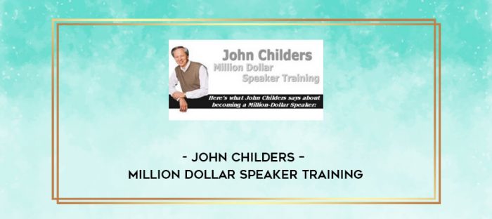 John Childers - Million Dollar Speaker Training digital courses