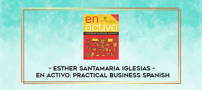 Esther Santamaria Iglesias - En Activo: Practical Business Spanish digital courses