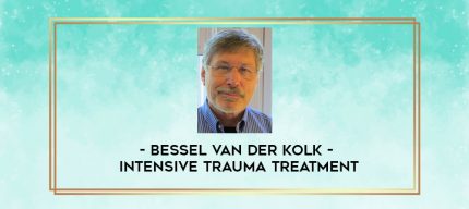 Bessel van der Kolk - Intensive Trauma Treatment digital courses