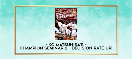 KO MATSUHISA'S CHAMPION SEMINAR 2 - DECISION RATE UP! digital courses