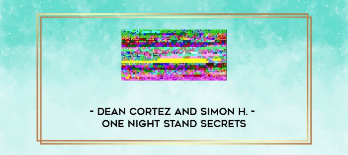 Dean Cortez and Simon H. - One Night Stand Secrets digital courses