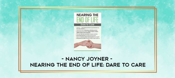 Nancy Joyner - Nearing the End of Life: Dare to Care digital courses
