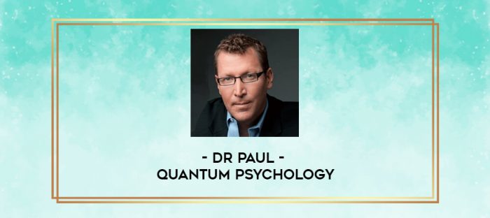 Dr Paul - Quantum Psychology digital courses