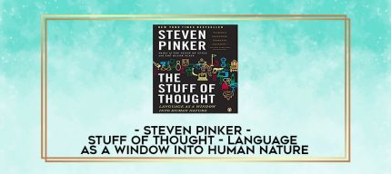 Steven Pinker - Stuff of Thought - Language as a Window into Human Nature digital courses