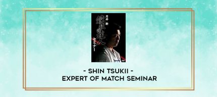SHIN TSUKII - EXPERT OF MATCH SEMINAR digital courses