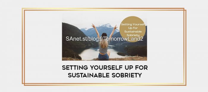 Setting Yourself Up For Sustainable Sobriety digital courses