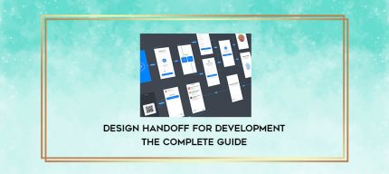 Design Handoff for Development. The complete guide. digital courses