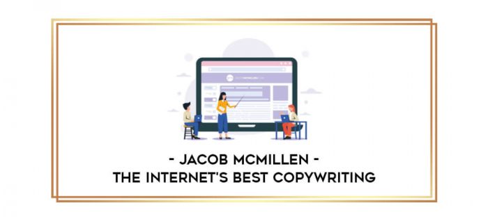 The Internet's Best Copywriting with Jacob McMillen digital courses