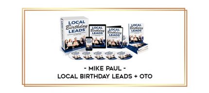 Mike Paul - Local Birthday Leads + OTO digital courses