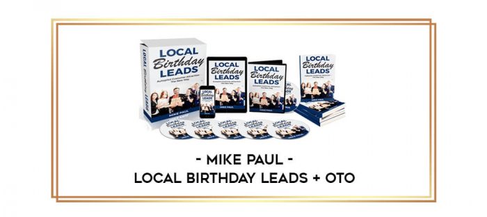 Mike Paul - Local Birthday Leads + OTO digital courses