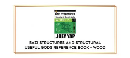 BaZi Structures and Structural Useful Gods Reference Book - Wood digital courses