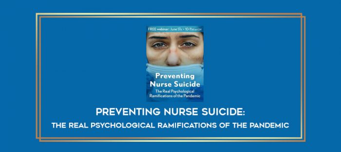 Preventing Nurse Suicide: The Real Psychological Ramifications of the Pandemic digital courses