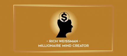Rich Weissman - Millionaire Mind Creator digital courses