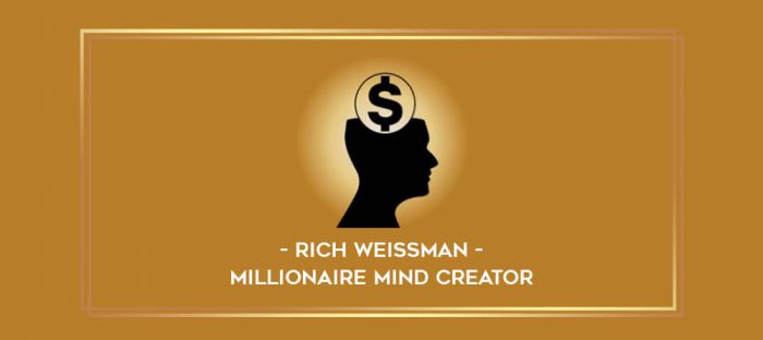 Rich Weissman - Millionaire Mind Creator digital courses
