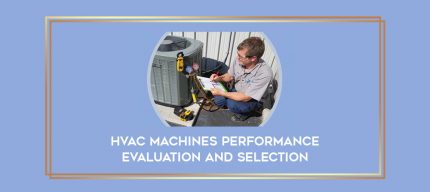 HVAC Machines Performance Evaluation and Selection digital courses