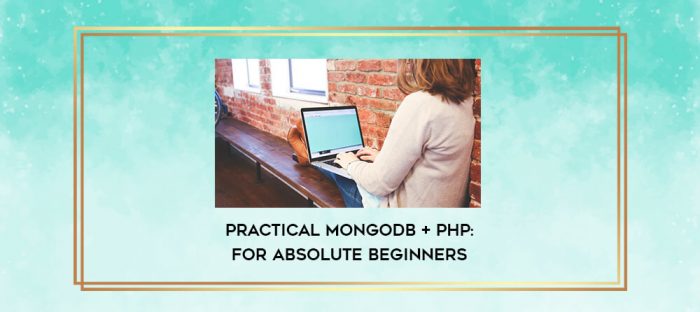 Practical MongoDB + PHP: For Absolute Beginners digital courses