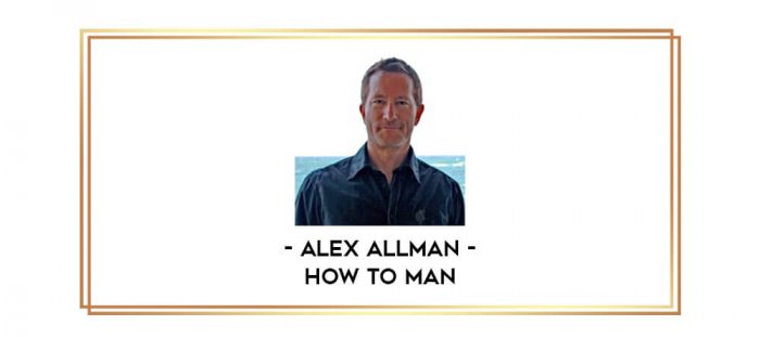 How To Man by Alex Allman digital courses