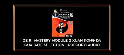 Ze Ri Mastery Module 2 Xuan Kong Da Gua Date Selection - PDFCopy+Audio digital courses