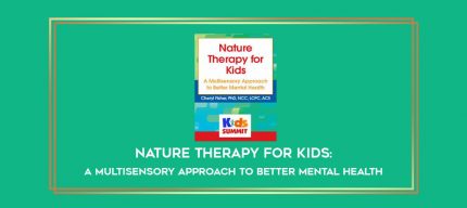 Nature Therapy for Kids: A Multisensory Approach to Better Mental Health digital courses