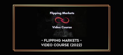 Flipping Markets - Video Course (2022) digital courses