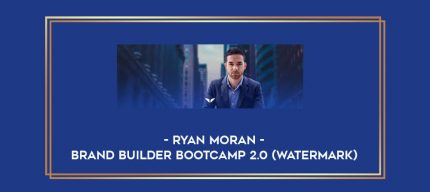 Ryan Moran - Brand Builder Bootcamp 2.0 (watermark) digital courses