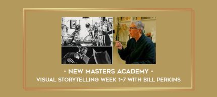 New Masters Academy - Visual Storytelling week 1-7 With Bill Perkins digital courses