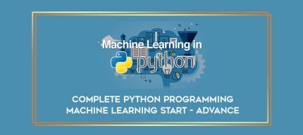 Complete Python Programming Machine Learning Start - Advance digital courses
