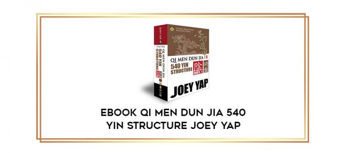 EBOOK Qi Men Dun Jia 540 Yin Structure Joey Yap digital courses