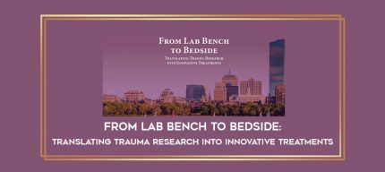 From Lab Bench to Bedside: Translating Trauma Research into Innovative Treatments digital courses