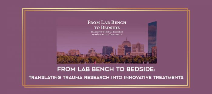 From Lab Bench to Bedside: Translating Trauma Research into Innovative Treatments digital courses