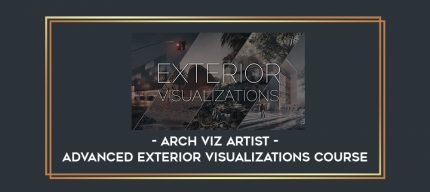 Arch Viz Artist - Advanced Exterior Visualizations Course digital courses
