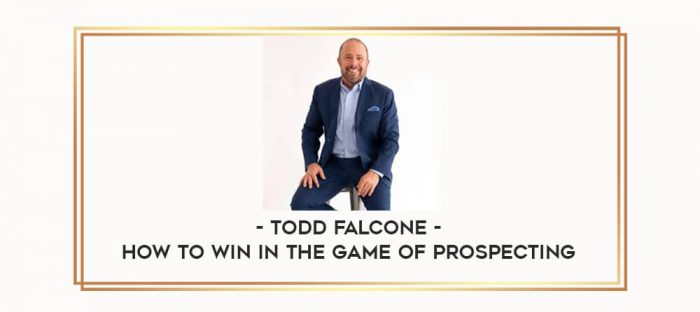 Todd Falcone - How To Win in The Game of Prospecting digital courses