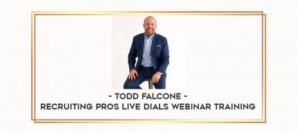 Todd Falcone - Recruiting Pros LIVE DIALS Webinar Training digital courses