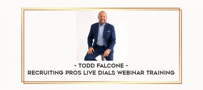 Todd Falcone - Recruiting Pros LIVE DIALS Webinar Training digital courses