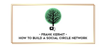 Frank Kermit - How To Build A Social Circle Network digital courses