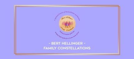 Bert Hellinger - Family Constellations digital courses