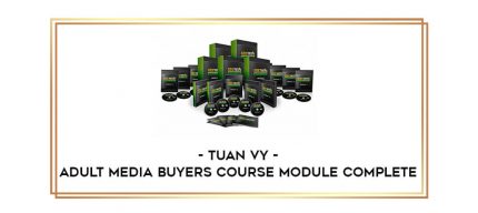 Tuan Vy - Adult Media Buyers Course Module Complete digital courses