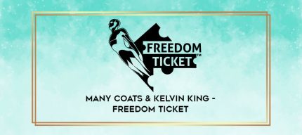 Many Coats & Kelvin King - Freedom Ticket digital courses