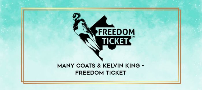 Many Coats & Kelvin King - Freedom Ticket digital courses