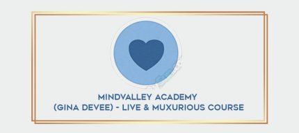 Mindvalley Academy (Gina DeVee) - Live & Muxurious Course digital courses