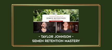 Taylor Johnson - Semen Retention Mastery digital courses